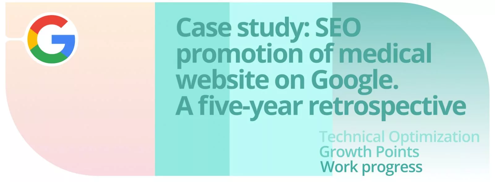 Case study: SEO promotion of medical website on Google. A five-year retrospective